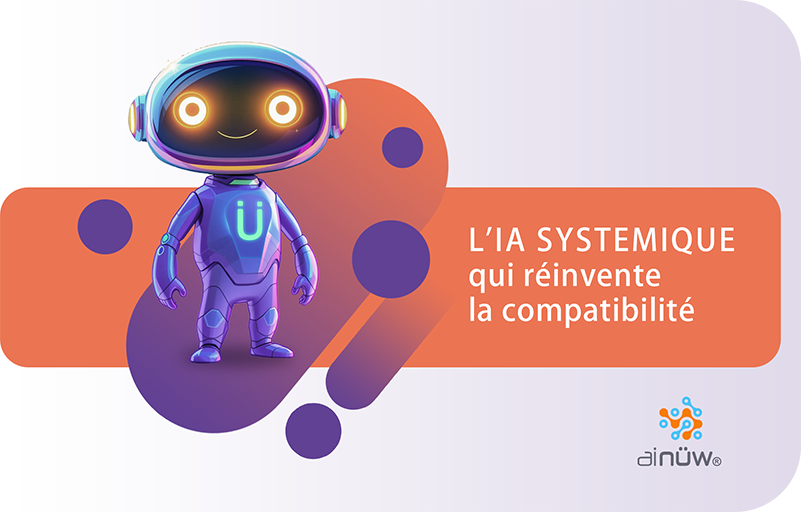 L'IA systémique qui réinvente la compatibilité